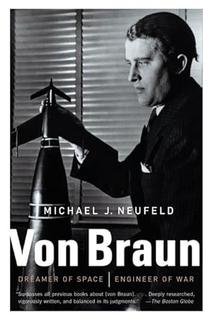 Imagen del vendedor de Von Braun : Dreamer of Space, Engineer of War a la venta por AHA-BUCH GmbH