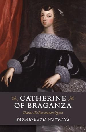 Seller image for Catherine of Braganza : Charles II's Restoration Queen for sale by GreatBookPrices