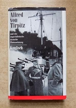 Alfred Tirpitz - und die imperialistische Deutsche Flottenrüstung - eine politische Biographie.