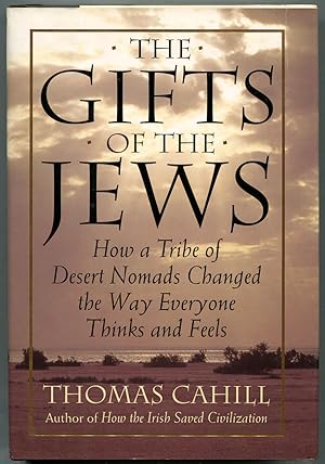 Bild des Verkufers fr The Gifts Of The Jews- How a Tribe of Desert Nomads Changed the Way Everyone Thinks and Feels zum Verkauf von Between the Covers-Rare Books, Inc. ABAA