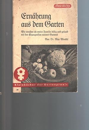 Imagen del vendedor de Ernhrung aus dem Garten Wie ernhre ich meine Familie billig und gesund mit den Erzeugnissen meines Gartens a la venta por Windau Antiquariat