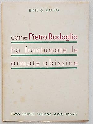 Come Pietro Badoglio ha frantumate le armate abissine.
