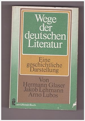 Wege der deutschen Literatur Eine geschichtliche Darstellung