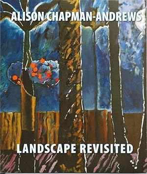 Landscape Revisited. Recent work by Alison Chapman-Andrews