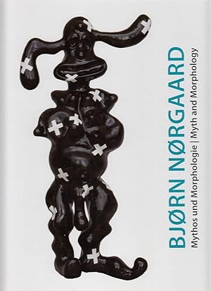 Björn Nörgaard, Mythos und Morphologie, myth and morphology [anlässlich der Ausstellung Björn Nör...