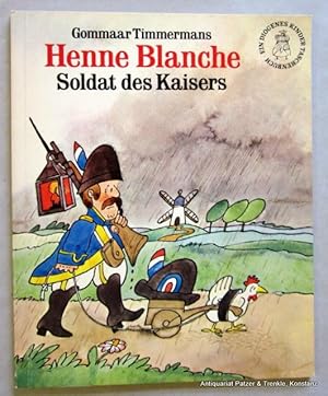 Seller image for Henne Blanche, Soldat des Kaisers. Deutsch von Hans Georg Lenzen. Zrich, Diogenes, (1978). Durchgehend farbig illustriert. 28 S., 2 Bl. Or.-Kart. (Diogenes Kinder Taschenbuch, 147). (ISBN 3257250142). for sale by Jrgen Patzer