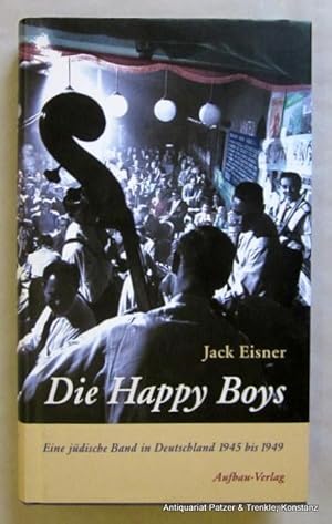 Bild des Verkufers fr Die Happy Boys. Eine jdische Band in Deutschland 1945 bis 1949. Aus dem Amerikanischen von Steve Klimchak. Berlin, Aufbau, 2004. Mit 10 Abbildungen. 218 S., 3 Bl. Or.-Pp. mit Schutzumschlag. (ISBN 3351025718). zum Verkauf von Jrgen Patzer