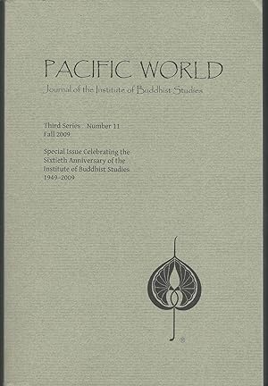 Image du vendeur pour Pacific World: Journal of the Institute of Buddhist Studies.Third Series, Number 11; Fall 2009. mis en vente par Dorley House Books, Inc.