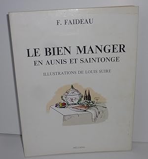 Le bien manger en Aunis et saintonge. Illustrations de Louis Suire. Mélusine.La Rochelle. 1976.