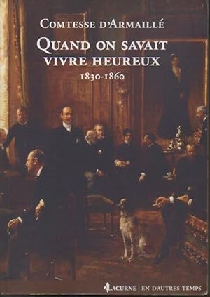 Seller image for QUAND ON SAVAIT VIVRE HEUREUX. 1830-1860. for sale by Librera Javier Fernndez