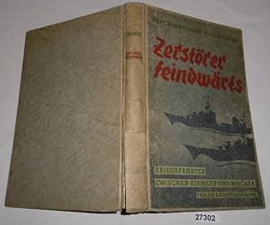 Imagen del vendedor de Zerstrer feindwrts - Kriegsfahrten zwischen Eismeer und Biscaya a la venta por Versandhandel fr Sammler