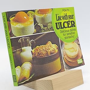 Imagen del vendedor de How to Live with your Ulcer: Delicious Dishes for Sensitive Stomachs a la venta por Shelley and Son Books (IOBA)