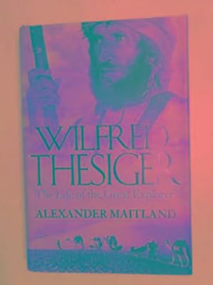 Image du vendeur pour Wilfred Thesiger: the life of the great explorer mis en vente par Cotswold Internet Books