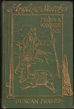 Bild des Verkufers fr ANGLING SKETCHES FROM A WAYSIDE INN. By Duncan Fraser. With eight original drawings by Wilson Cowan. zum Verkauf von Coch-y-Bonddu Books Ltd