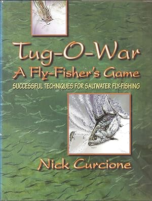 Seller image for TUG-O-WAR: A FLY-FISHER'S GAME. SUCCESSFUL TECHNIQUES FOR SALTWATER FLY-FISHING. By Nick Curcione. for sale by Coch-y-Bonddu Books Ltd