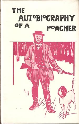 Seller image for THE AUTOBIOGRAPHY OF A POACHER. Edited by Christopher Henry. for sale by Coch-y-Bonddu Books Ltd