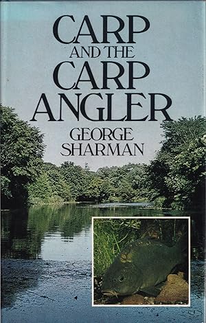 Seller image for CARP AND THE CARP ANGLER. By George Sharman. With contributions from Rod Hutchinson, Fred Wilton and Chris Yates. for sale by Coch-y-Bonddu Books Ltd