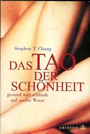 Das Tao der Schönheit. Gesund und schlank auf sanfte Weise. Aus dem Amerikanischen übersetzt von ...