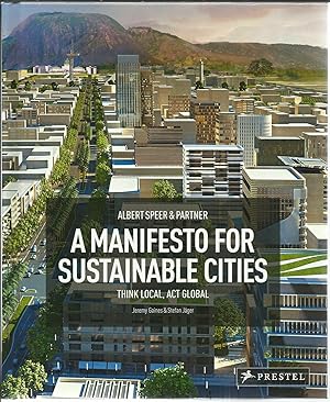 Bild des Verkufers fr Albert Speer & Partner A Manifesto for Sustainable Cities Think Local, Act Global. zum Verkauf von Saintfield Antiques & Fine Books