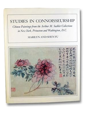 Imagen del vendedor de Studies in Connoisseurship: Chinese Paintings from the Arthur M. Sackler Collections in New York, Princeton and Washington, D.C. a la venta por Yesterday's Muse, ABAA, ILAB, IOBA