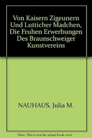 Von Kaisern, Zigeunern und "Lütticher Mädchen" : die frühen Erwerbungen des Braunschweiger Kunstv...