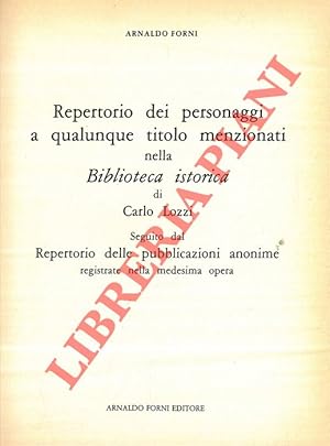 Bild des Verkufers fr Repertorio dei personaggi a qualunque titolo menzionati nella Biblioteca istorica di Carlo Lozzi. Seguito dal Repertorio delle pubblicazioni anonime registrate nella medesima opera. zum Verkauf von Libreria Piani