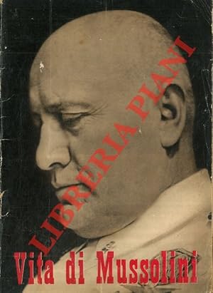 Vita di Mussolini. Profilo storico. (In appendice: "I 18 'Punti di Verona'").
