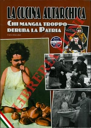 Bild des Verkufers fr La cucina autarchica e del tempo di guerra. "Chi mangia troppo deruba la Patria". Mente sana in corpo sano! Le ricette ?povere? nate ieri come dura necessit per sopperire alle privazioni alimentari tornano di grande attualit contro gli eccessi dei nostri giorni. zum Verkauf von Libreria Piani