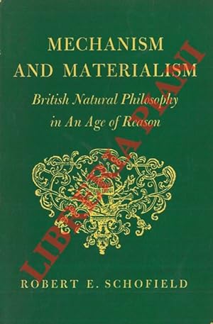 Bild des Verkufers fr Mechanism and Materialism. British Natural Philosophy in the Age of Reason. zum Verkauf von Libreria Piani