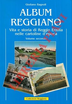 Album reggiano. Vita, arte, storia, lavoro e tradizioni della città di Reggio Emilia e delle sue ...