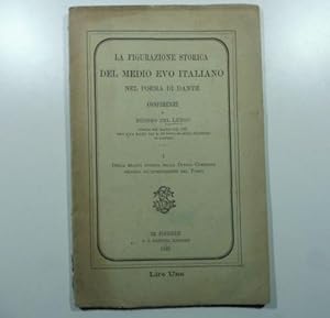 Bild des Verkufers fr La figurazione storica del Medio Evo italiano nel poema di Dante. Conferenze. I. Della realta' storica nella Divina Commedia secondo gl'intendimenti del poeta zum Verkauf von Coenobium Libreria antiquaria