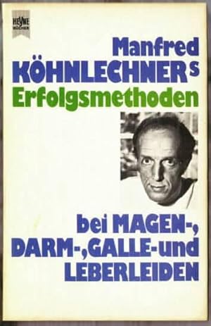 Manfred Köhnlechners Erfolgsmethoden bei Magen-, Darm-, Galle- und Leberleiden hrsg. von Manfred ...