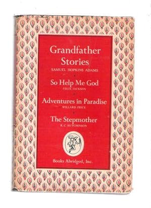 Bild des Verkufers fr Grandfather Stories; So Help Me God; Adventures in Paradise; The Stepmother zum Verkauf von Gyre & Gimble