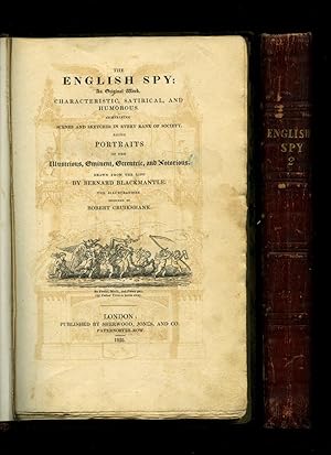 Seller image for The English Spy: An Original Work, Characteristic, Satirical, And Humorous. Comprising Scenes and Sketches in Every Rank of Society, Being Portraits of the Illustrious, Eminent, Eccentric, and Notorious. Drawn from the Life By Bernard Blackmantle [Volume I and Volume II] for sale by Little Stour Books PBFA Member