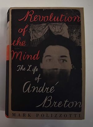 Immagine del venditore per Revolution of the Mind: The Life of Andre Breton venduto da Mullen Books, ABAA