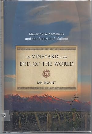 Bild des Verkufers fr The Vineyard at the End of the World: Maverick Winemakers and the Rebirth of Malbec zum Verkauf von Brenner's Collectable Books ABAA, IOBA