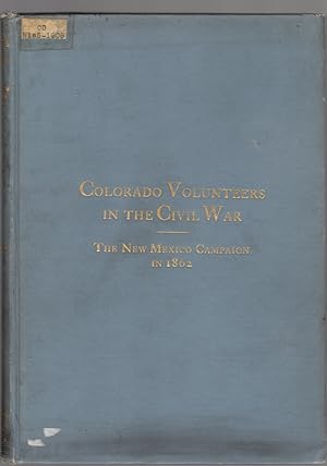 Imagen del vendedor de Colorado Volunteers in the Civil War: The New Mexico Campaign in 1862 a la venta por Clausen Books, RMABA