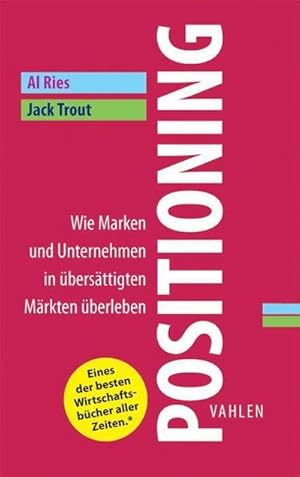 Imagen del vendedor de Positioning : Wie Marken und Unternehmen in bersttigten Mrkten berleben a la venta por AHA-BUCH GmbH