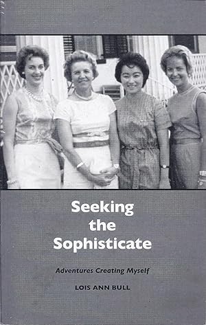 Seller image for Seeking the Sophisticate: Adventures Creating Myself for sale by Alplaus Books