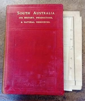 SOUTH AUSTRALIA: Its History, Productions, & Natural Resources.