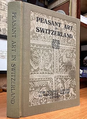 PEASANT ART IN SWITZERLAND. Translated By Arthur Palliser.