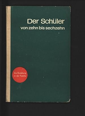 Imagen del vendedor de Der Schler von zehn bis sechzehn. Zur Erziehung in der Familie. a la venta por Antiquariat Bookfarm