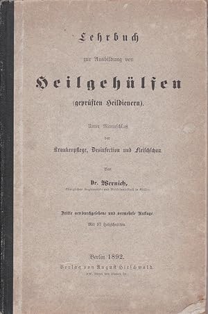 Lehrbuch zur Ausbildung von Heilgehülfen (geprüften Heildienern). Unter Miteinschluß der Krankenp...