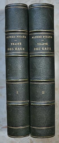 Traité des eaux. Droit et administration. I. Eaux pluviales, eaux souterraines et sources, cours ...