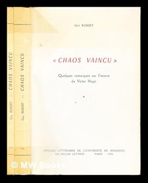 Imagen del vendedor de Chaos vaincu" : quelques remarques sur l'oeuvre de Victor Hugo. Complete in two volumes a la venta por MW Books Ltd.