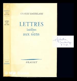 Immagine del venditore per Lettres in�dites aux siens / [by] C. Baudelaire ; pr�sent�es et annot�es par Philippe Auserve venduto da MW Books Ltd.