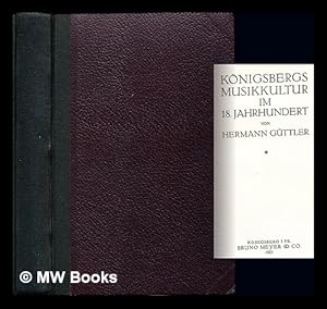 Imagen del vendedor de Konigsbergs Musikkultur im 18. Jahrhundert / von Hermann Guttler a la venta por MW Books Ltd.