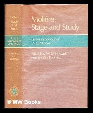 Image du vendeur pour Moliere: stage and study : essays in honour of W. G. Moore / Edited by W. D. Howarth and Merlin Thomas mis en vente par MW Books Ltd.