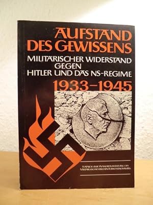 Bild des Verkufers fr Aufstand des Gewissens. Der militrische Widerstand gegen Hitler und das NS-Regime 1933 - 1945 zum Verkauf von Antiquariat Weber