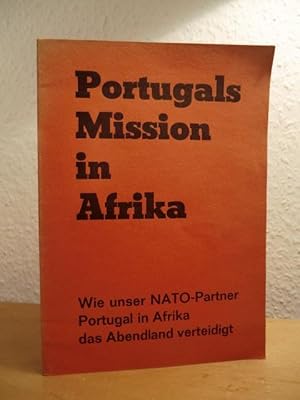 Bild des Verkufers fr Portugals Mission in Afrika. Wie unser NATO-Partner Portugal in Afrika das Abendland verteidigt zum Verkauf von Antiquariat Weber